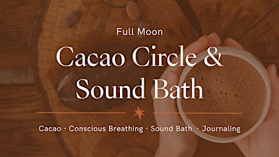 Full Moon Cacao Circle & Sound Bath