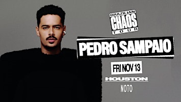 Pedro Sampaio: Brazilian Chaos Tour @ NOTO Houston