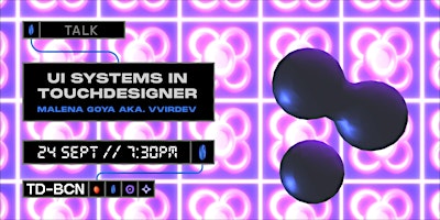 TDBCN Meetup: UI System & Creative Practice in TouchDesigner w/ Malena Goya