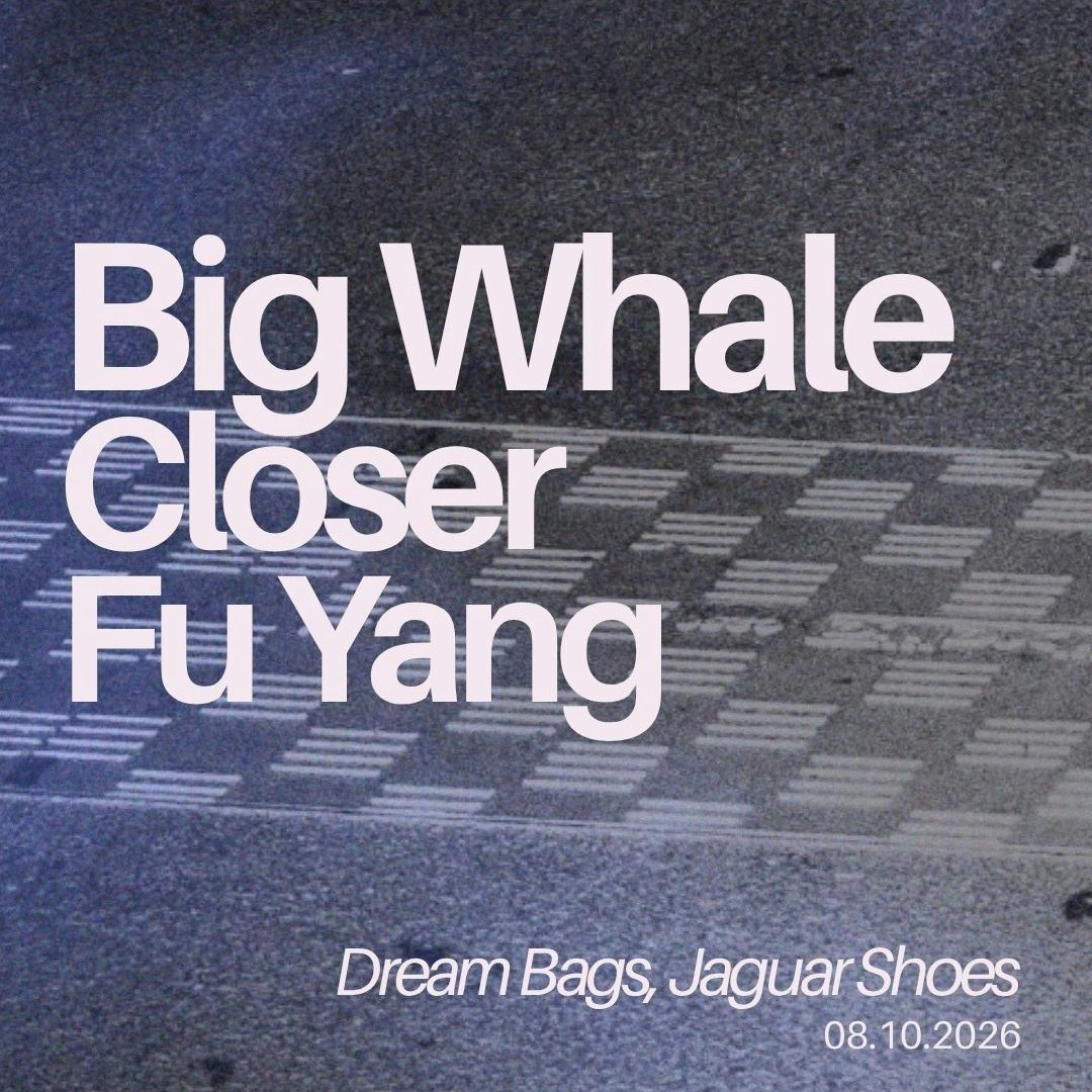 Big Whale / Closer / Fu Yang