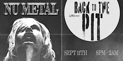 Back to the Pit: Nu-Metal Night (Korn, Deftones, System of a Down & More)