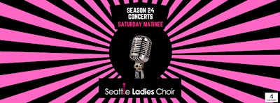Seattle Ladies Choir Season 24 Concert- October 17th Saturday Evening