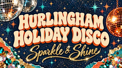 Hurlingham Holiday Disco "Sparkle & Shine"