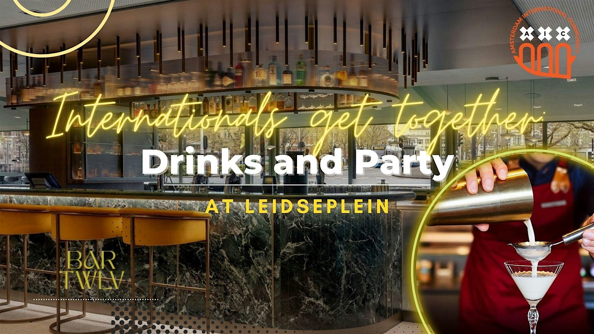 Internationals get together: Drinks and Party at Leidseplein