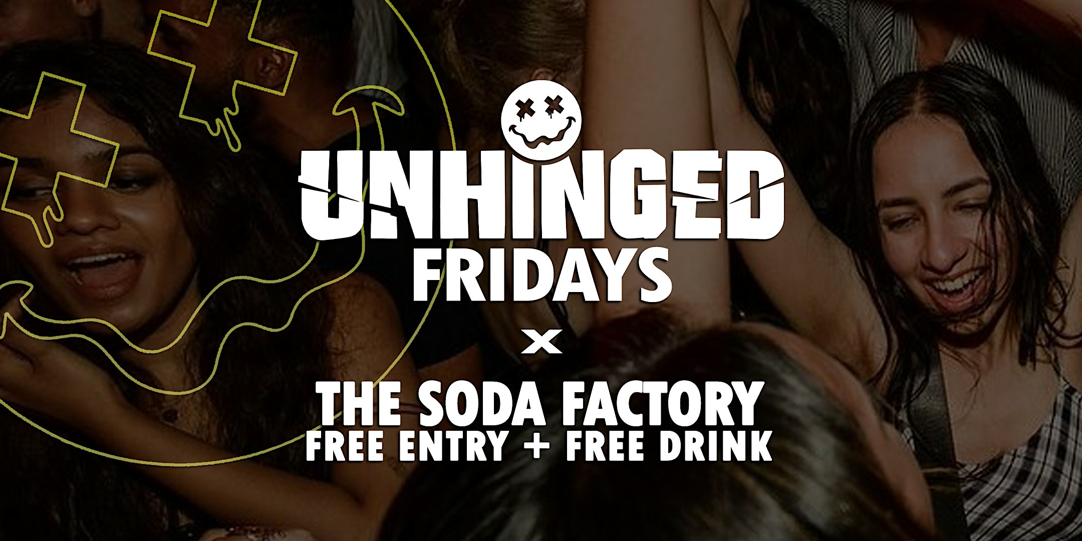 [UNHINGED] Fridays @ The Soda Factory // Free Entry + Free Drink
