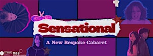SENSATIONAL - A New Bespoke Cabaret