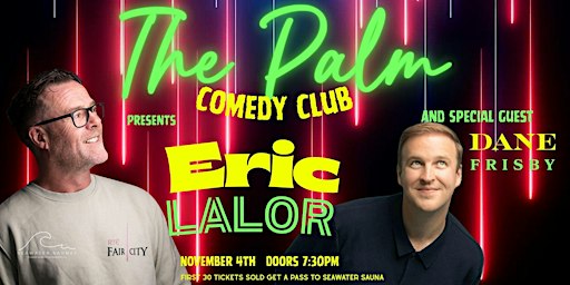 The Palm Comedy Club Presents - ERIC LALOR and guests