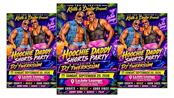 Keith & Dexter Present: Hoochie Daddy Shorts Party