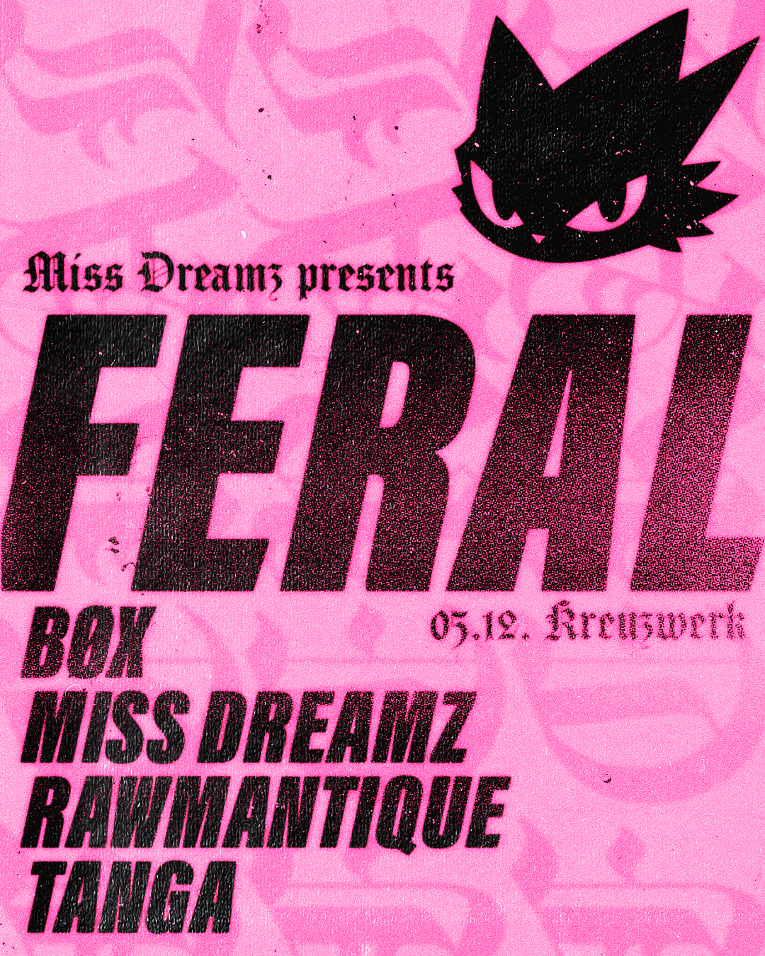 Miss Dreamz presents: FERAL with BØX, Rawmantique and Tanga