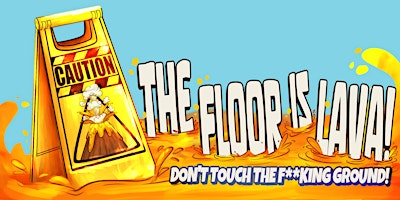 The Floor Is Lava: Explosive Sketch Comedy + Molten Hot Players!