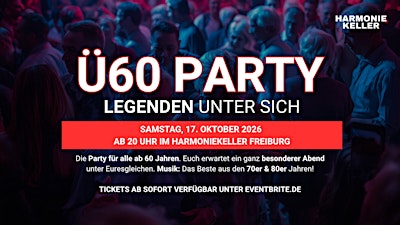 Ü60 PARTY – LEGENDEN UNTER SICH - Sa, 17.10.2026 Harmoniekeller Freiburg