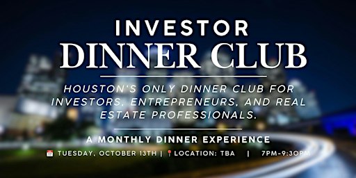 Investor Dinner Club | Real Estate Networking Event | Houston, TX