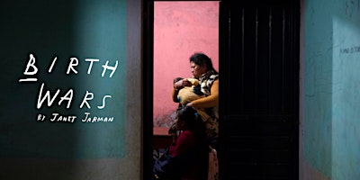 Birth Wars: A Special Screening and Panel Discussion