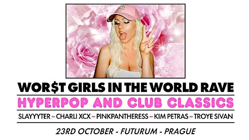 WOR$T GIRLS IN THE WORLD RAVE (Prague)