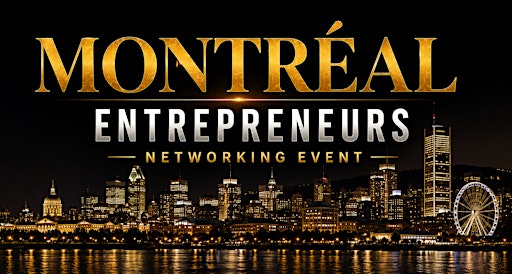 Montréal Entrepreneurs Networking Event