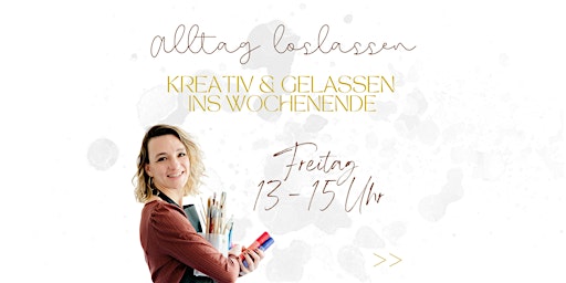 Offenes Atelier - Starte kreativ & gelassen ins Wochenende