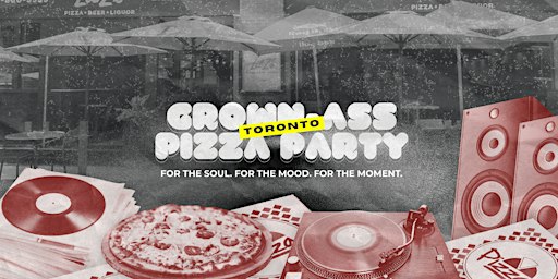 Grown-Ass Pizza Party - TORONTO DOWNTOWN  (Ep. 69) Hip Hop, R&B, Global