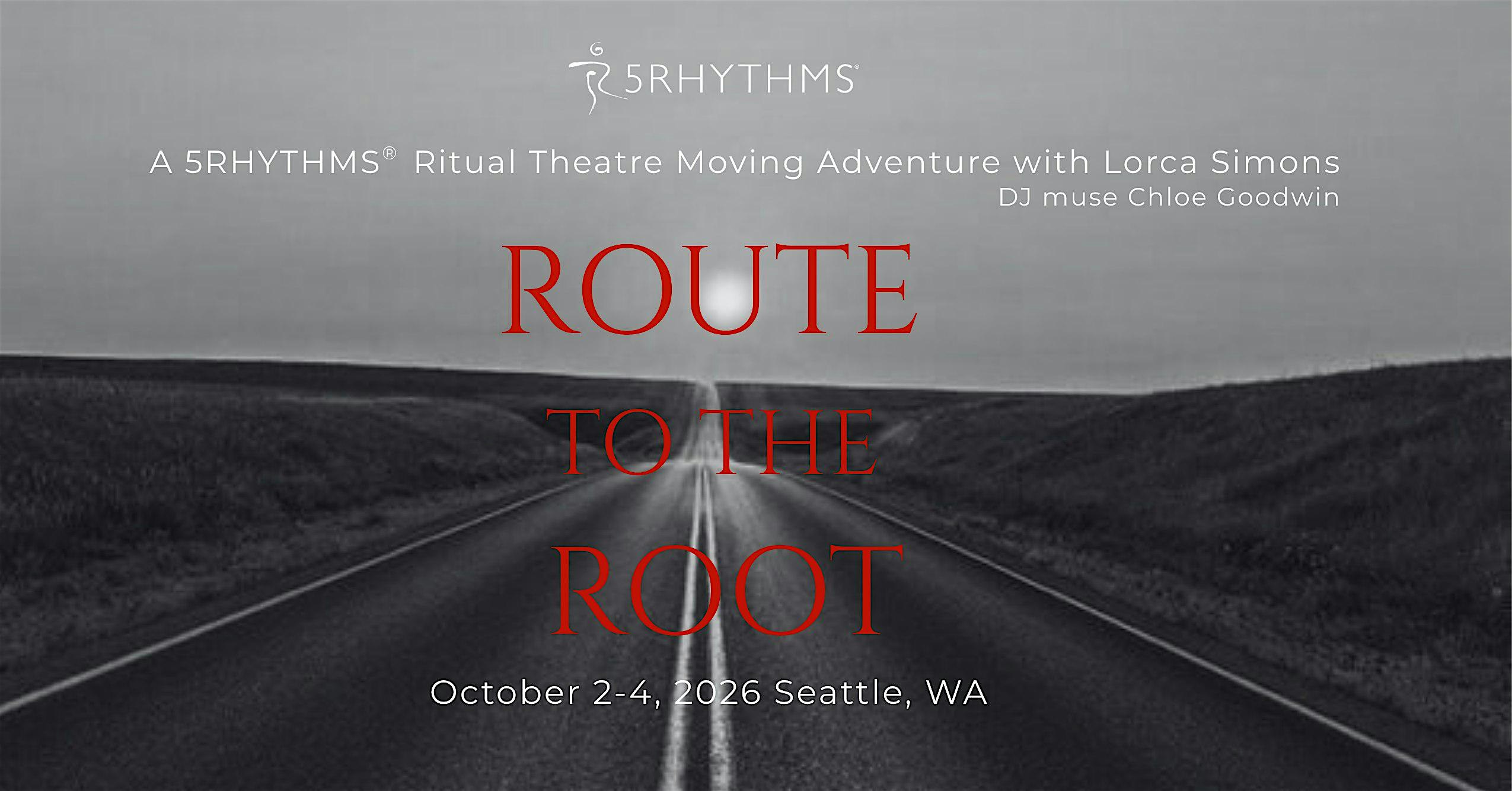 ROUTE TO THE ROOT ~ 5Rhythms® Movement & Ritual Theatre w/ Lorca Simons