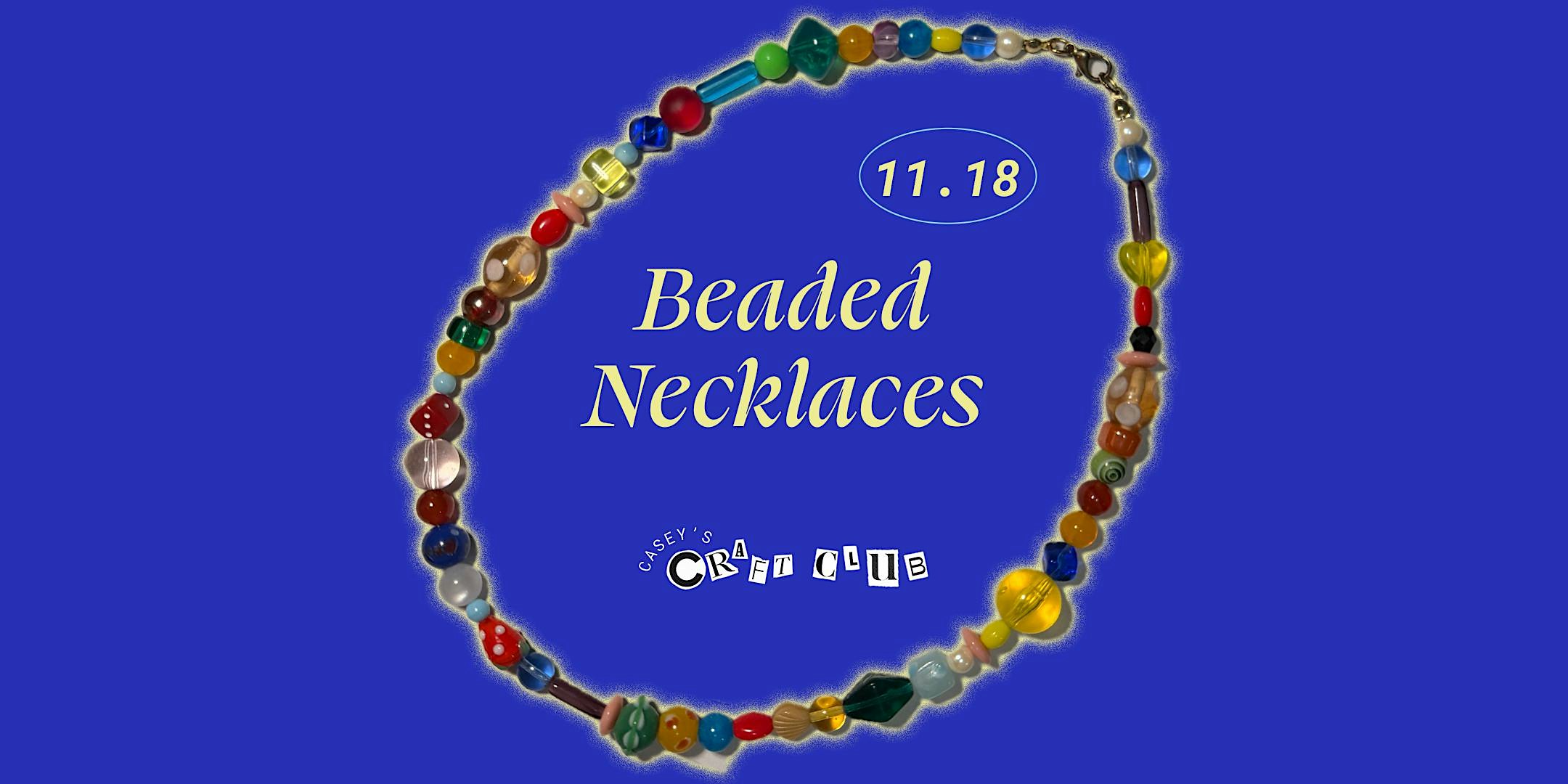 Casey's Craft Club: Beaded Necklaces