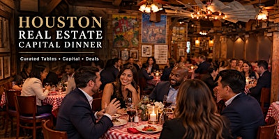 Houston Real Estate Dinner: Investors, Lenders & Operators