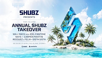 SHUBZ x The Island Annual Takeover