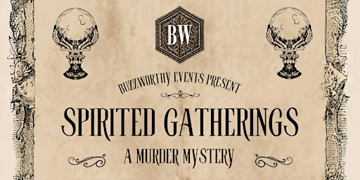 Spirited Gatherings: A Halloween Murder Mystery by Buzzworthy Events