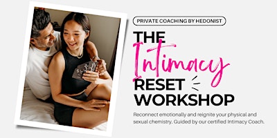 THE INTIMACY RESET Private Workshop (For Couples) by Hedonist
