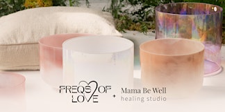 Quiet The Mind Sound Bath with Freqs of Love @ Mama Be Well