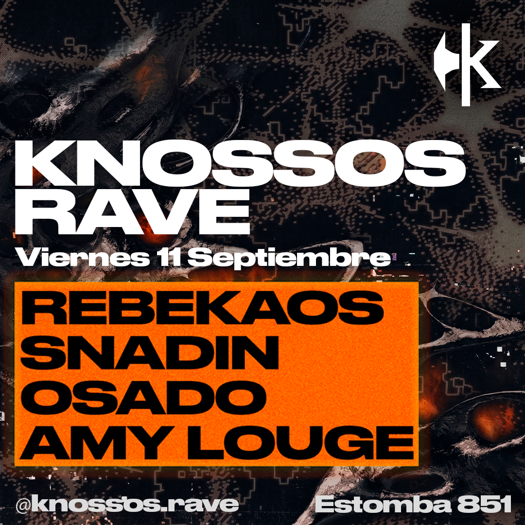 Knossos Rave: REBEKAOS - SNADIN - osado - AMY LOUGE