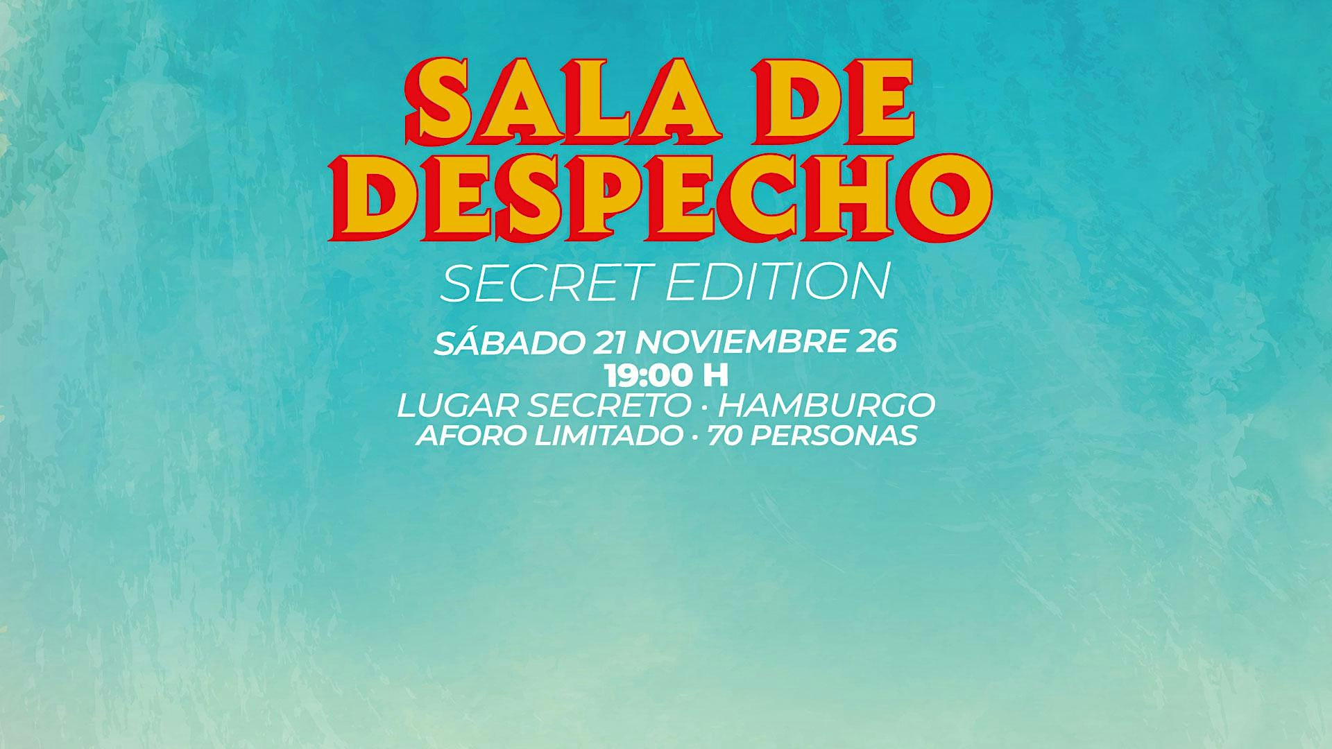 SALA DE DESPECHO – SECRET EDITION