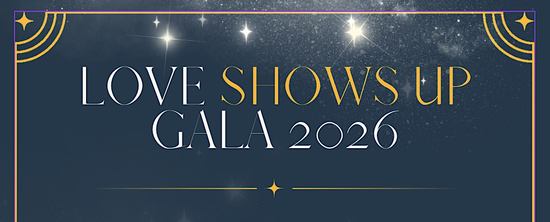 Love Shows Up Gala 2026