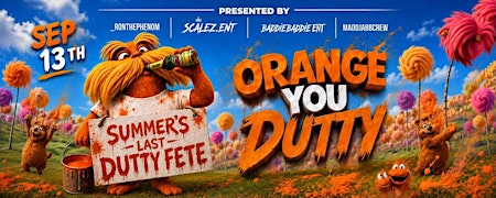 Orange You Dutty