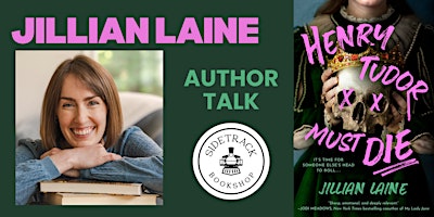 Jillian Laine | HENRY TUDOR MUST DIE | Presented by Sidetrack Bookshop