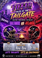 Tales of the Tailgate presents: Baltimore takes Atlanta   October 11th 2026