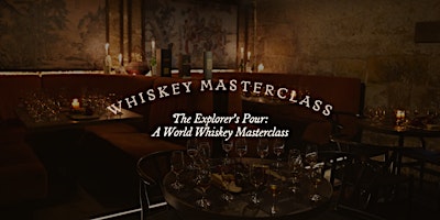 The Explorer’s Pour: A World Whiskey Masterclass
