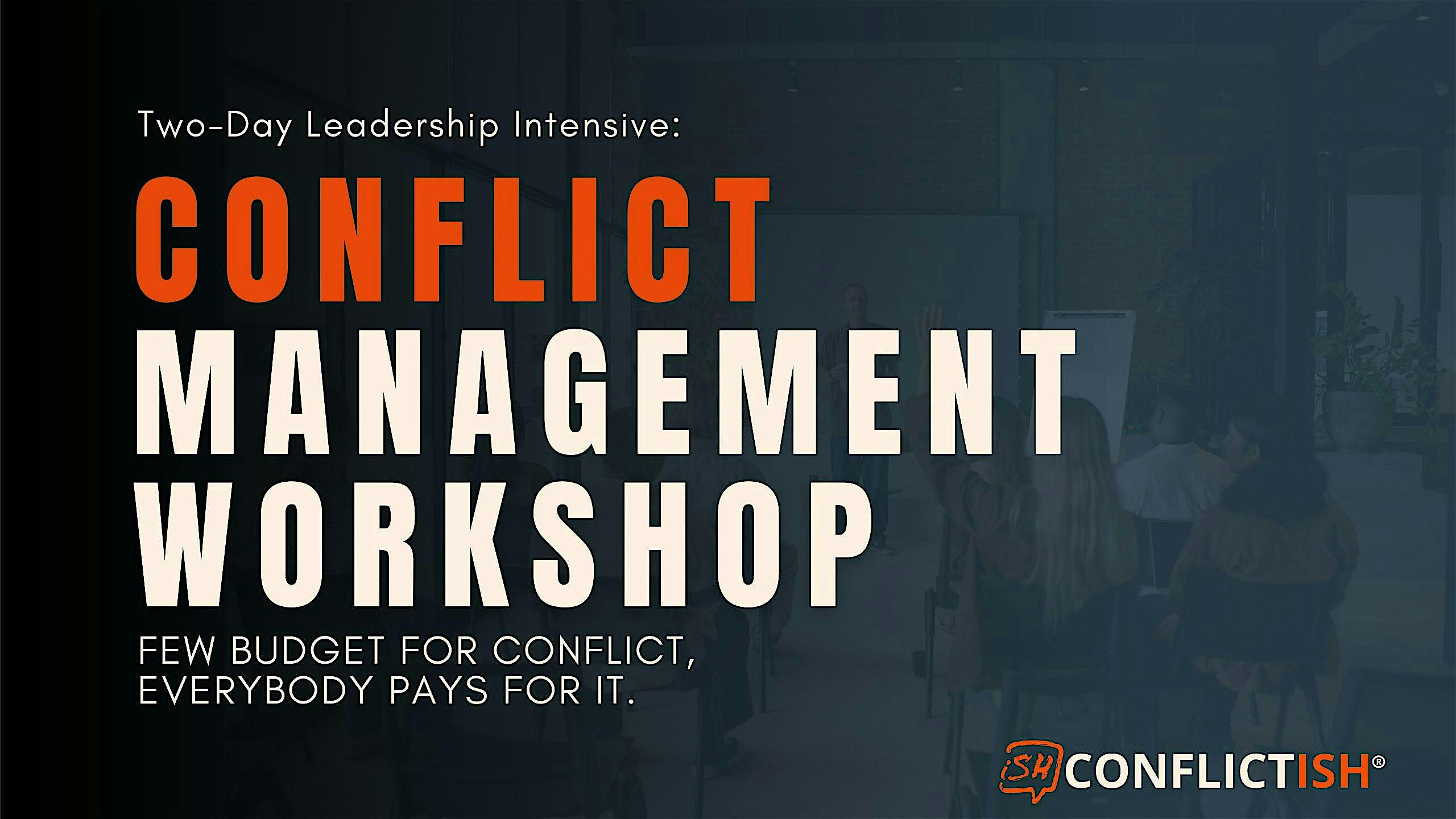 Conflict Management Workshop: Leadership Under Pressure