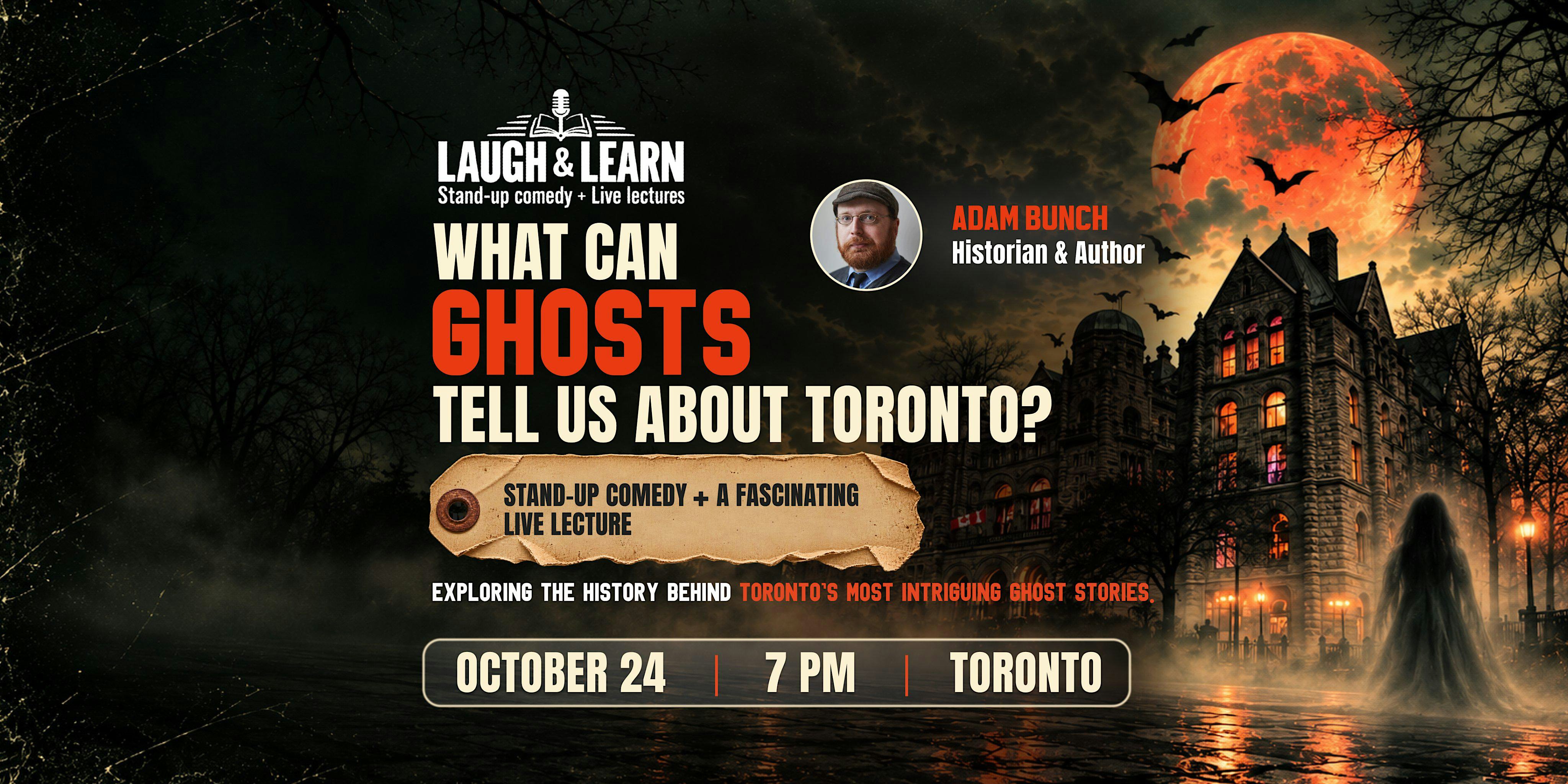 What Can Ghosts Tell Us About Toronto? | Live Lecture + Stand-Up Comedy