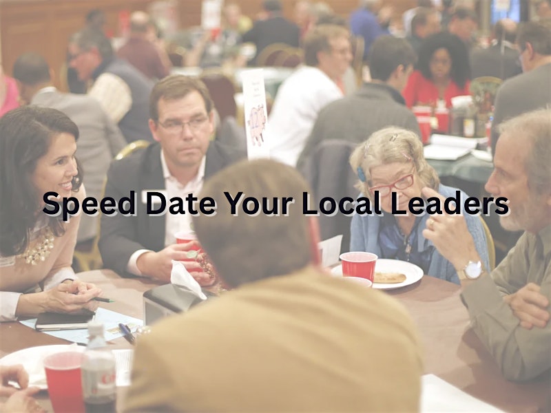 Speed Date Your Local Leaders 2026