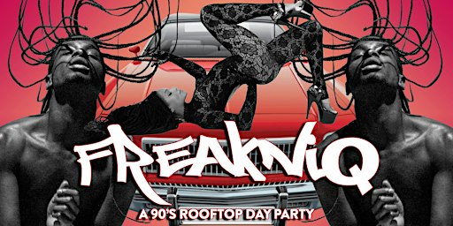 FREAKNIQ - A 90’s Rooftop Day Party