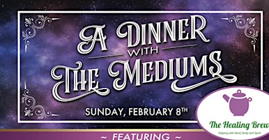 A Dinner with The Mediums