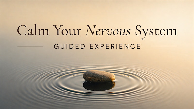 Calm Your Nervous System • Guided Experience