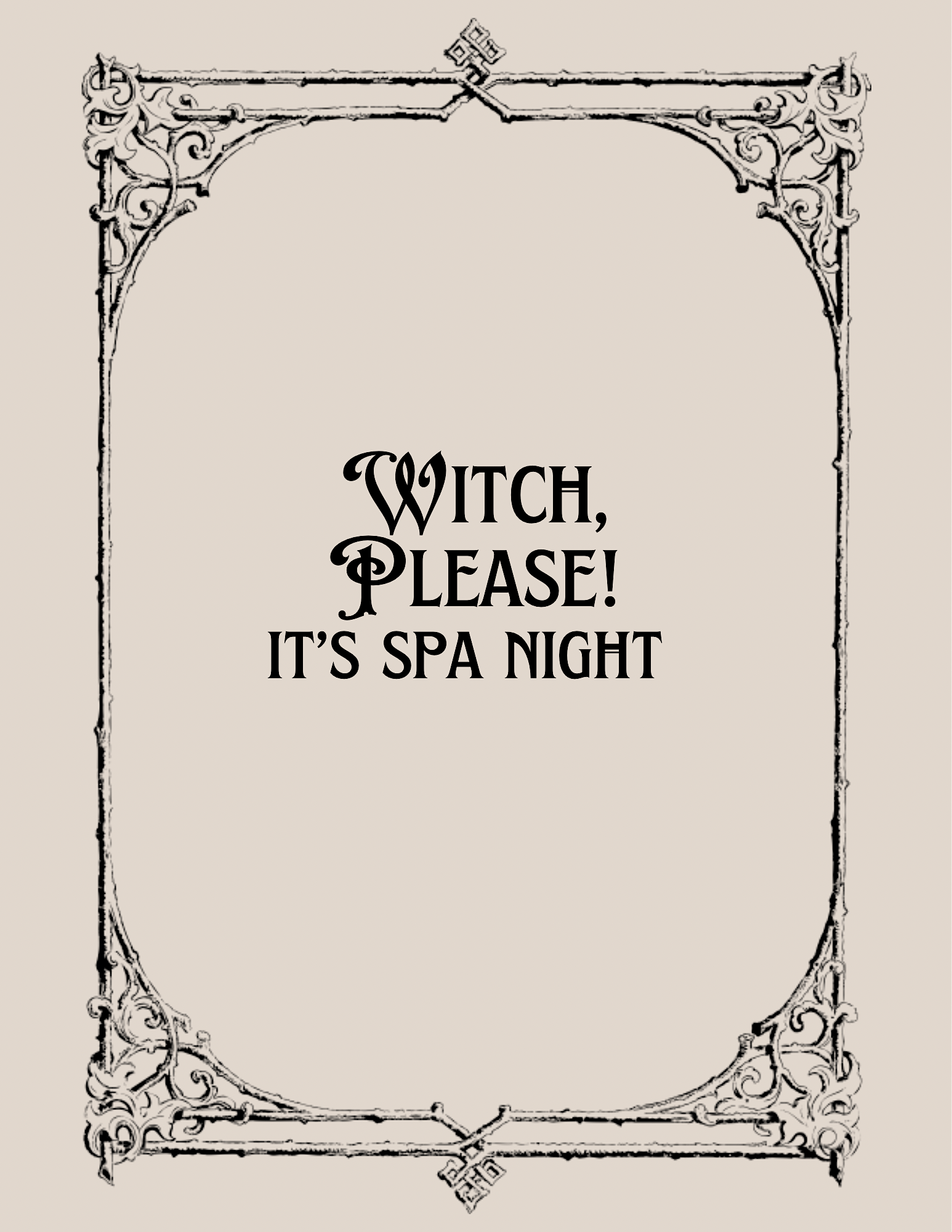 WITCH, PLEASE! It’s spa night!