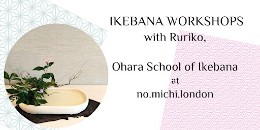 Ikebana Workshop with Ruriko, Ohara School of Ikebana Master