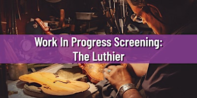 Work In Progress Screening - The Luthier: The Ballad of Amnon Weinstein
