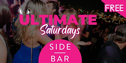 Ultimate Saturdays: Free Entry @ Side Bar Saturdays