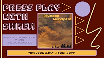 Press Play: Röyksopp " Melody A.M."