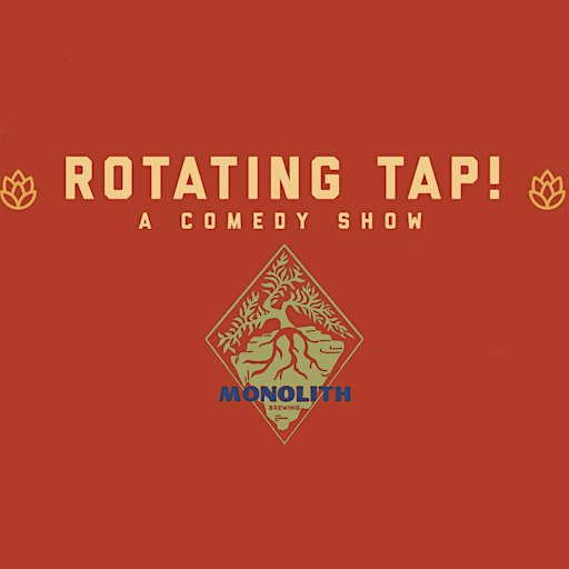 Rotating Tap Comedy @ Monolith Brewing