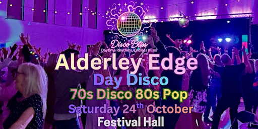 Disco Bliss -70s 80s Day Party - Alderley Edge- Saturday 24th October