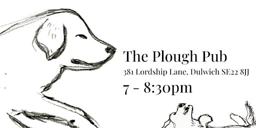 Dog Life Drawing at The Plough Pub Dulwich