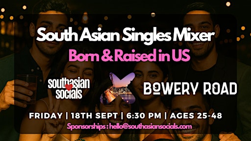South Asian Singles Mixer | Born & Raised in US | Ages 25-48